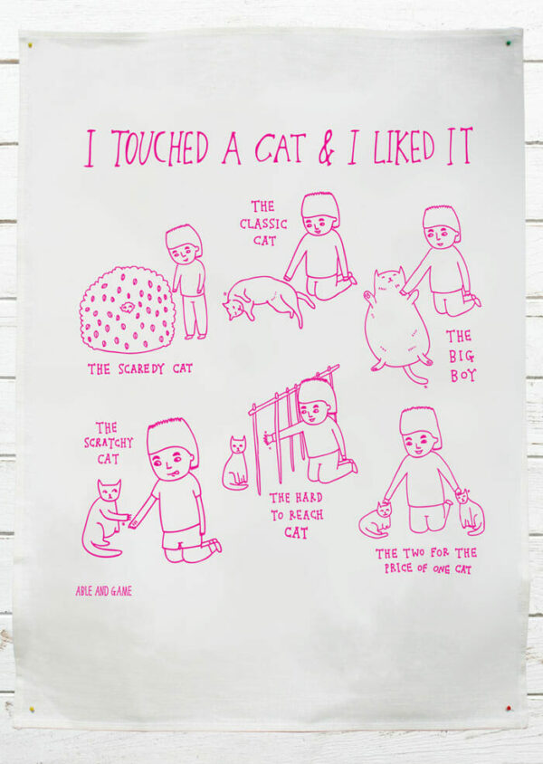 I touched a cat and I liked it - tea towel